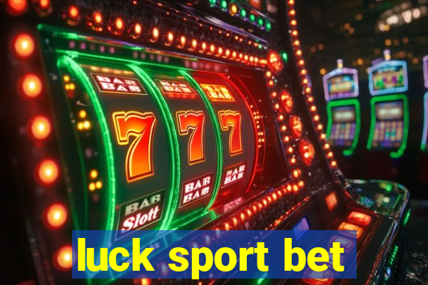 luck sport bet